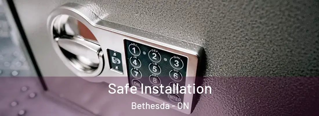  Safe Installation Bethesda - ON