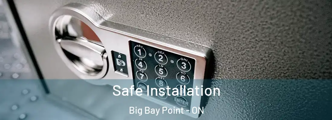  Safe Installation Big Bay Point - ON