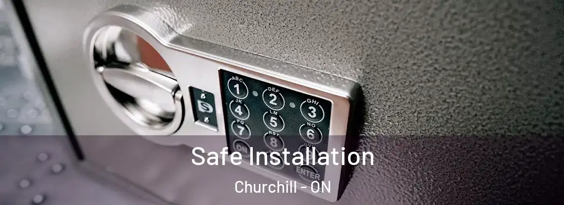  Safe Installation Churchill - ON