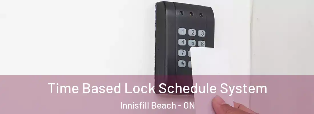  Time Based Lock Schedule System Innisfill Beach - ON