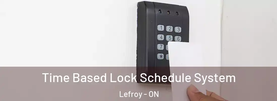  Time Based Lock Schedule System Lefroy - ON