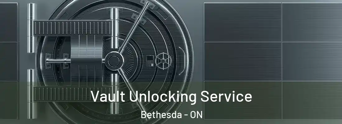  Vault Unlocking Service Bethesda - ON