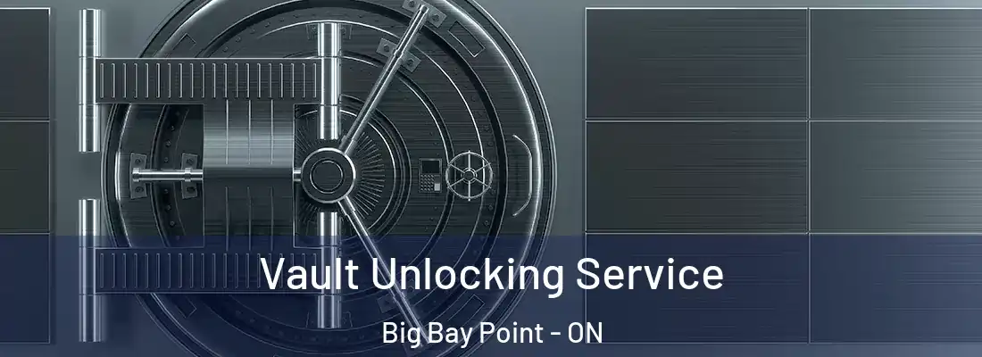  Vault Unlocking Service Big Bay Point - ON