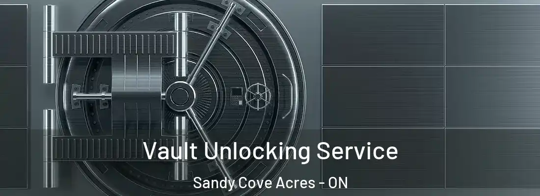  Vault Unlocking Service Sandy Cove Acres - ON