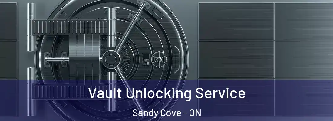  Vault Unlocking Service Sandy Cove - ON