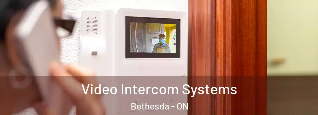  Video Intercom Systems Bethesda - ON