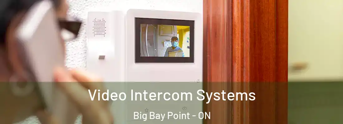  Video Intercom Systems Big Bay Point - ON