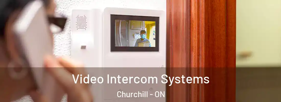  Video Intercom Systems Churchill - ON