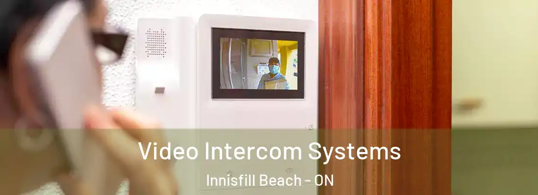  Video Intercom Systems Innisfill Beach - ON