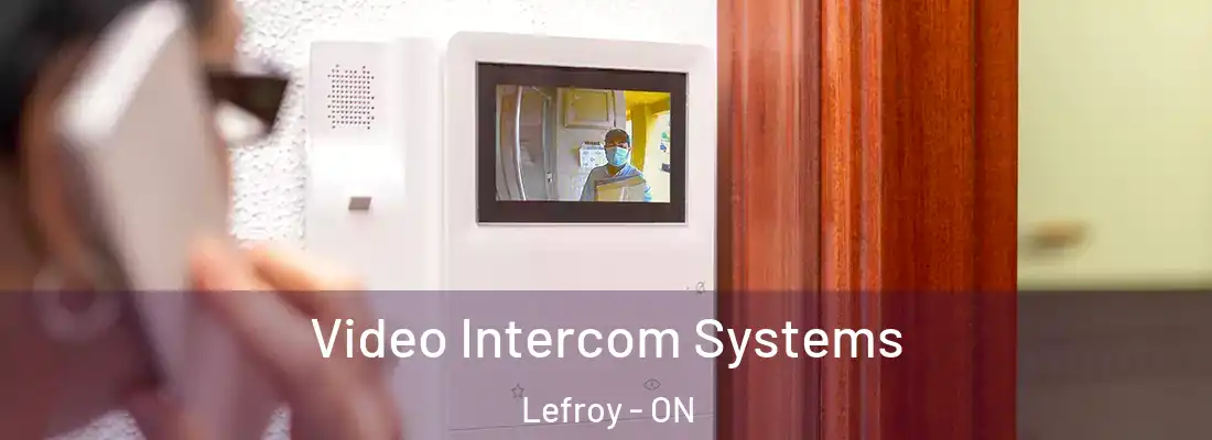  Video Intercom Systems Lefroy - ON